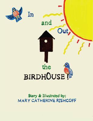 IN AND OUT THE BIRDHOUSE!