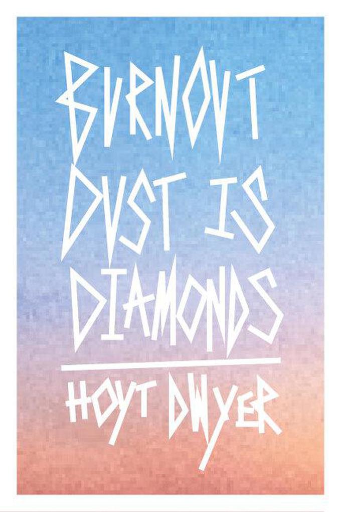 Burnout Dust is Diamonds