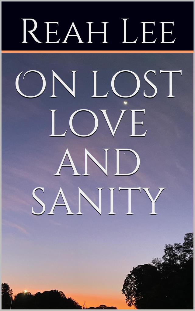 On Lost Love and Sanity