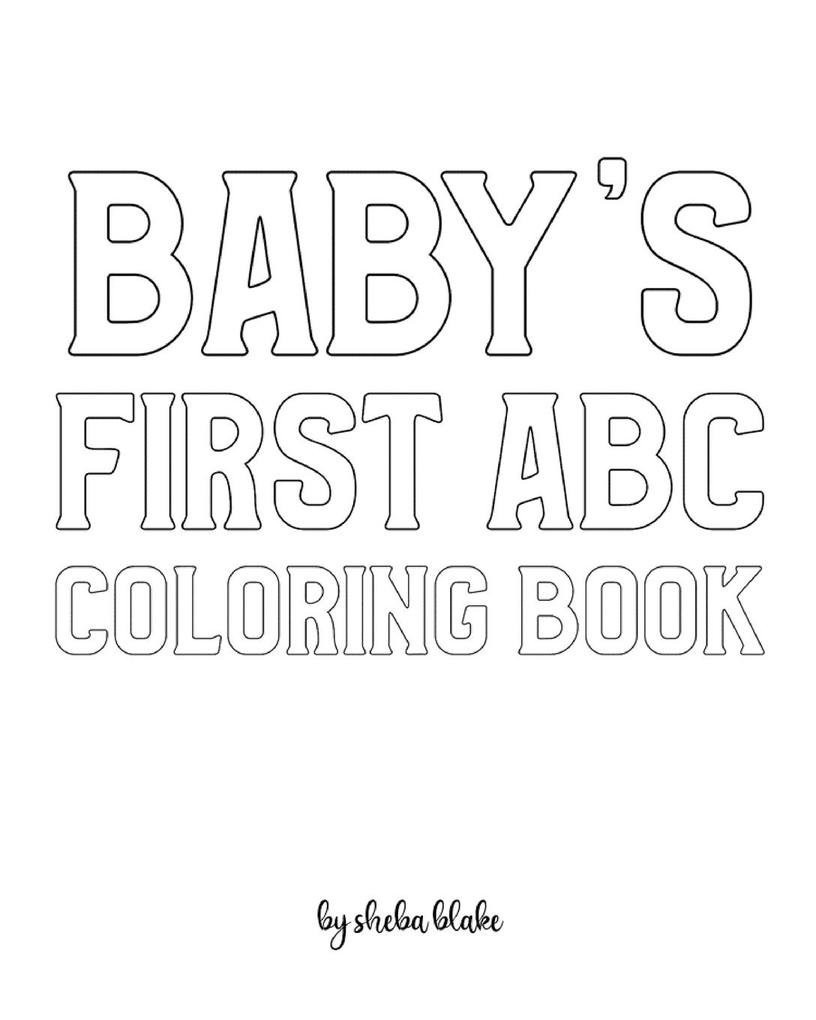 Baby‘s First ABC Coloring Book for Children - Create Your Own Doodle Cover (8x10 Softcover Personalized Coloring Book / Activity Book)