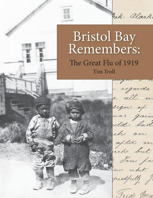 Bristol Bay Remembers: The Great Flu of 1919: The Great Flu of 1919
