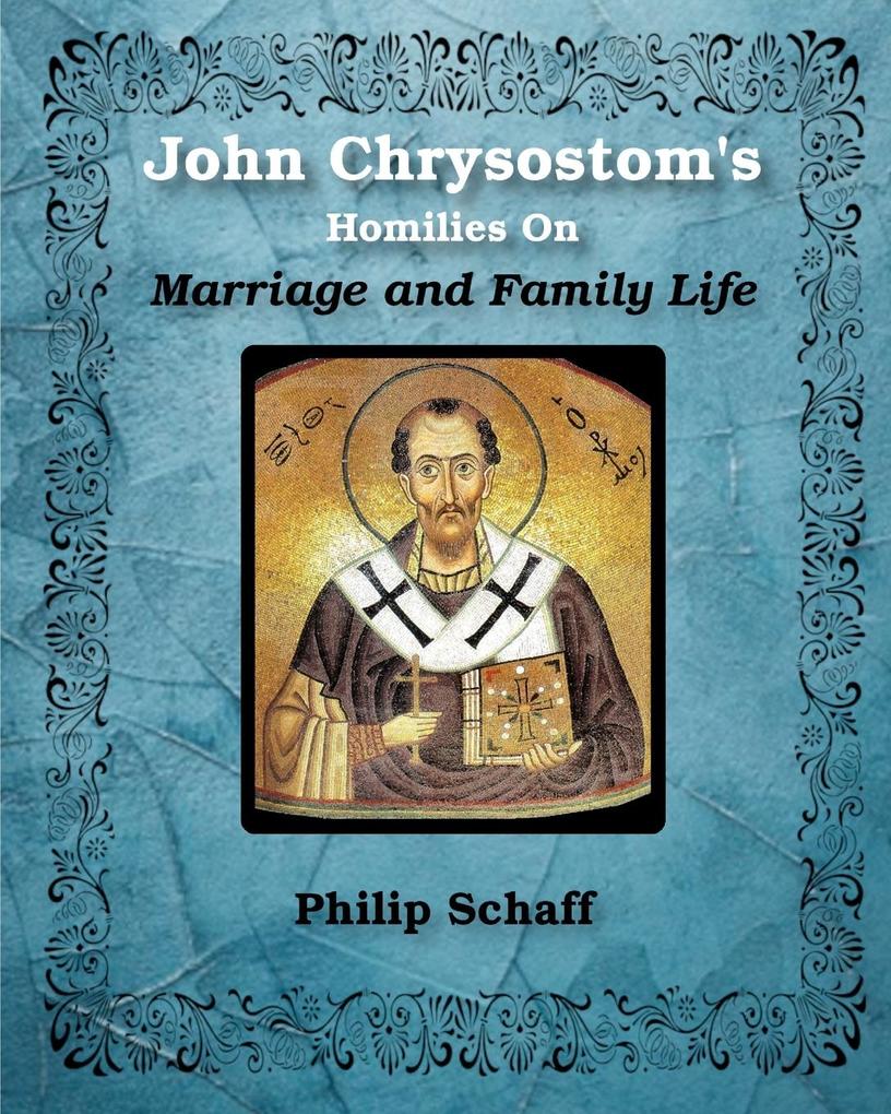 St. John Chrysostom‘s Homilies On Marriage and Family Life