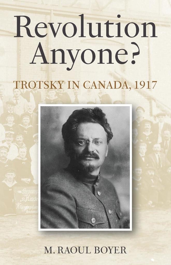 Revolution Anyone? Trotsky in Canada 1917