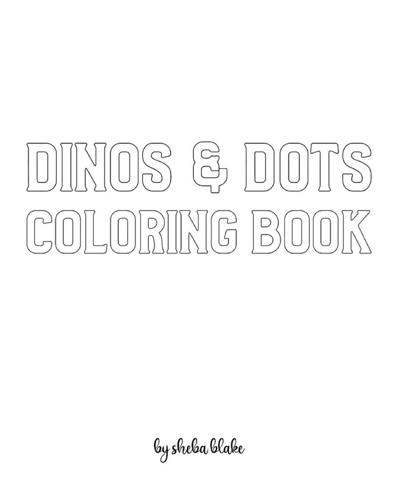 Dinos and Dots Coloring Book for Children - Create Your Own Doodle Cover (8x10 Softcover Personalized Coloring Book / Activity Book)