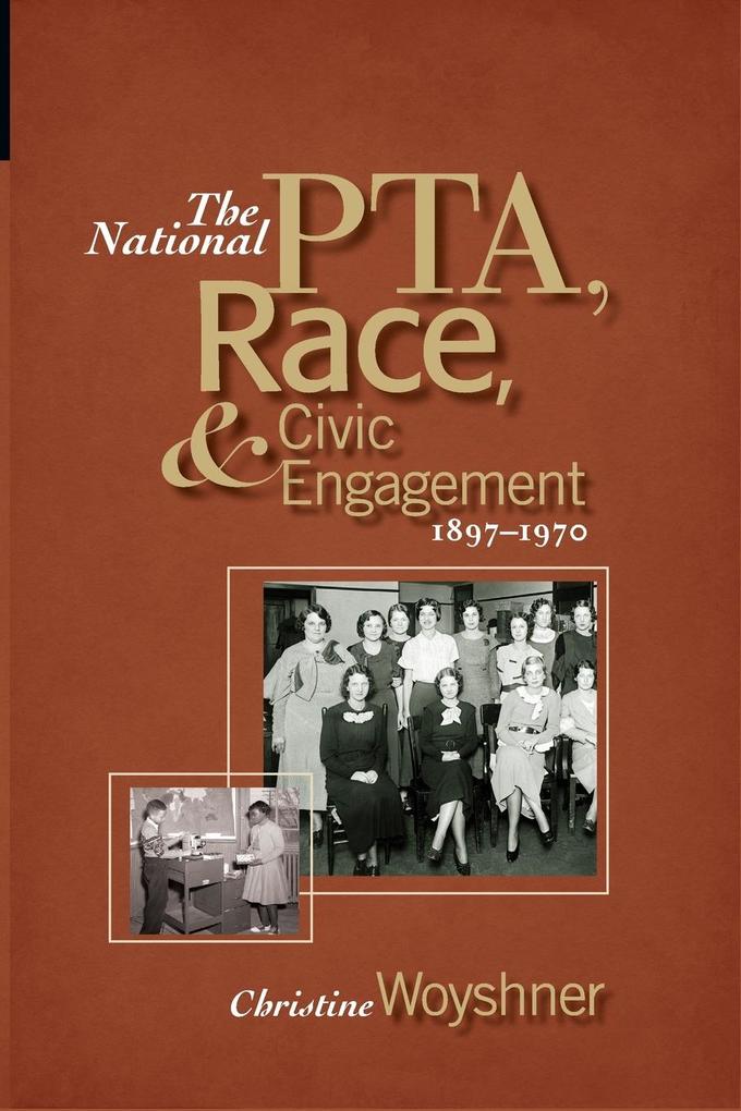 The National PTA Race and Civic Engagement 1897-1970