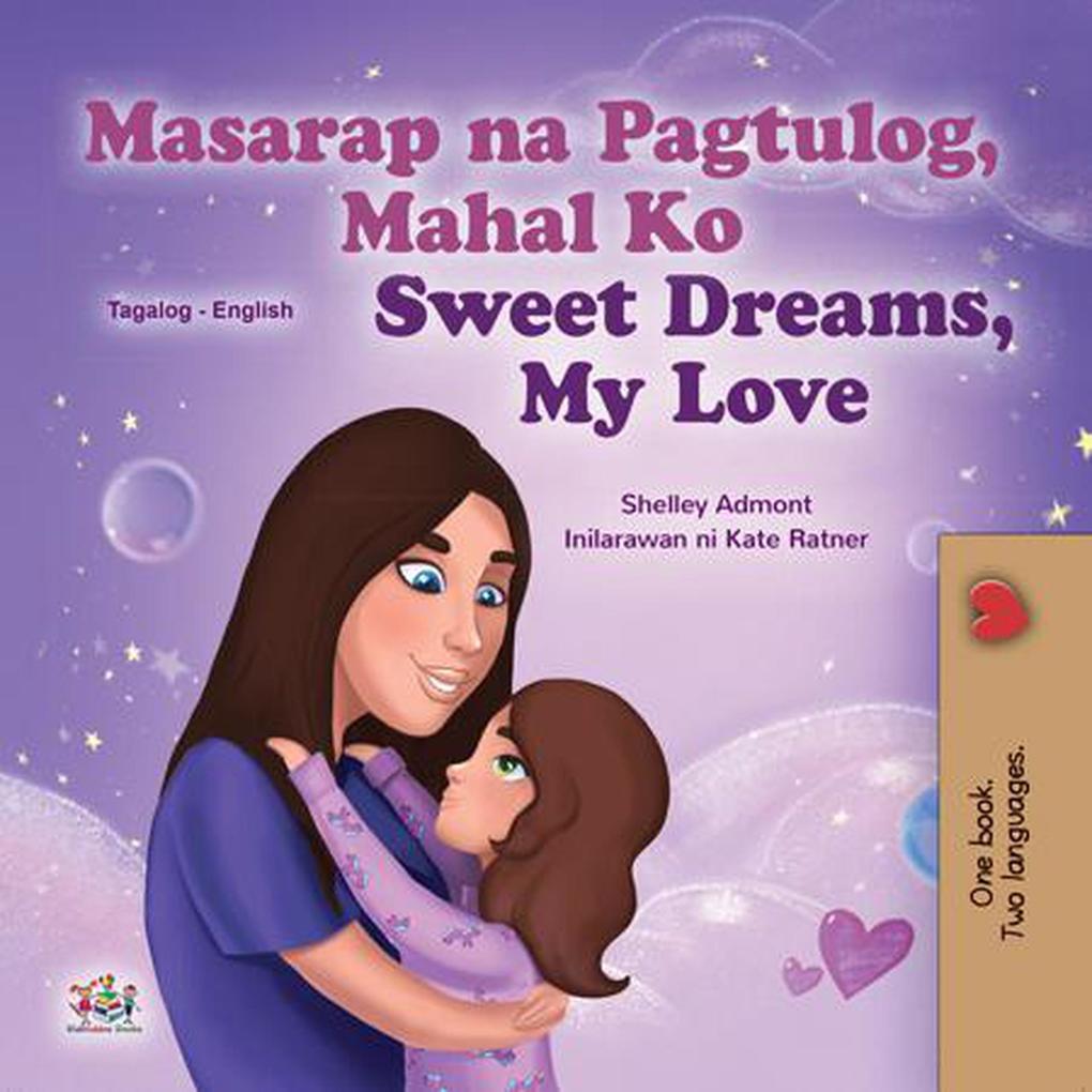 Masarap na Pagtulog Mahal Ko! Sweet Dreams My Love! (Tagalog English Bilingual Collection)