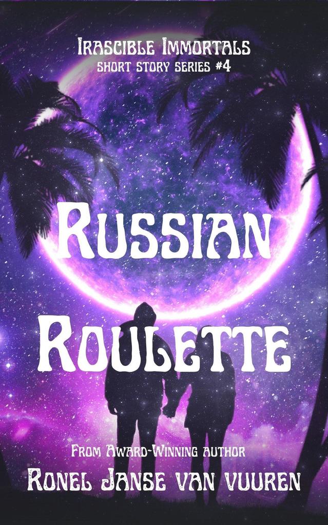 Russian Roulette (Irascible Immortals #4)