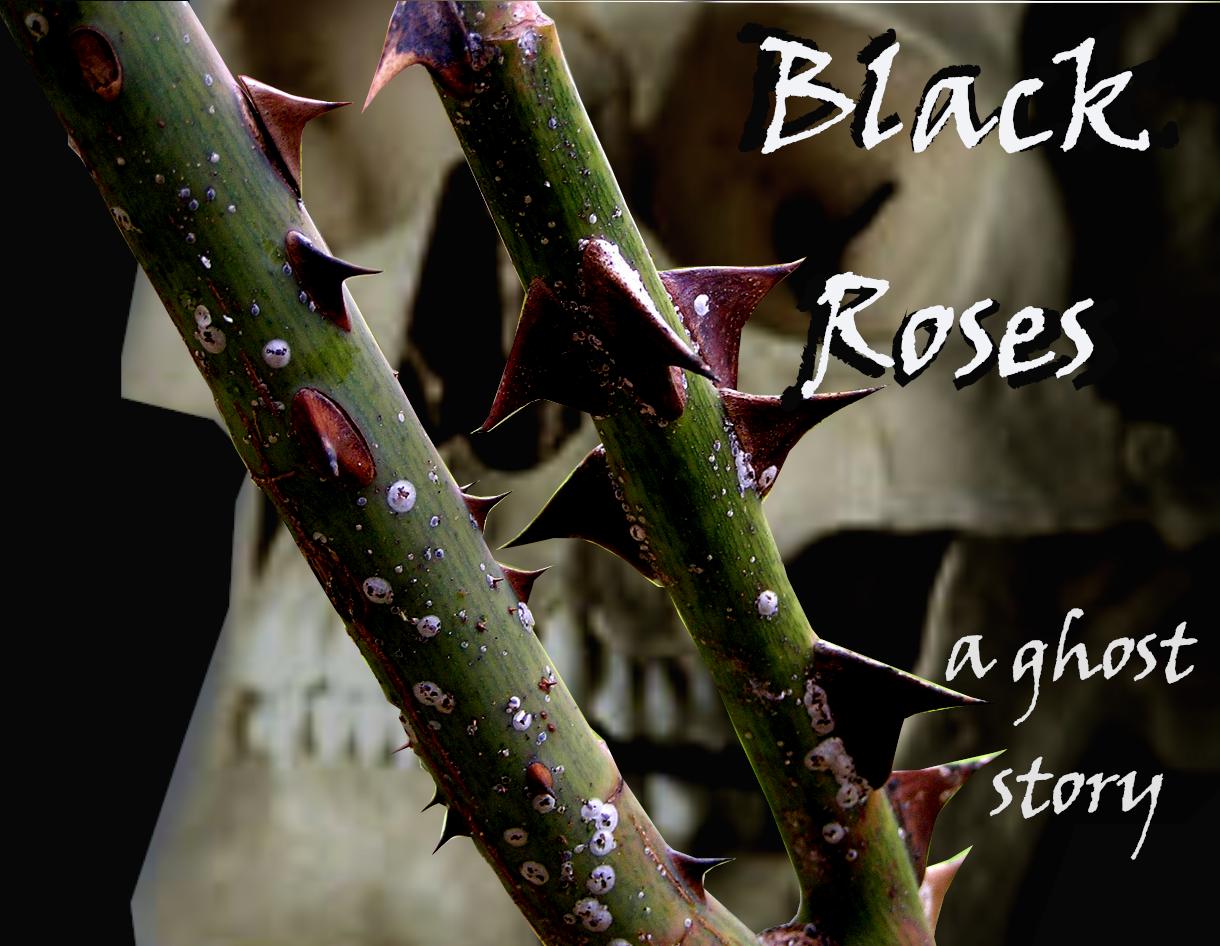 Black Roses: a ghost story