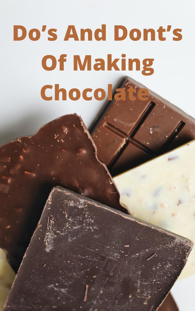 Do‘s And Dont‘s Of Making Chocolate