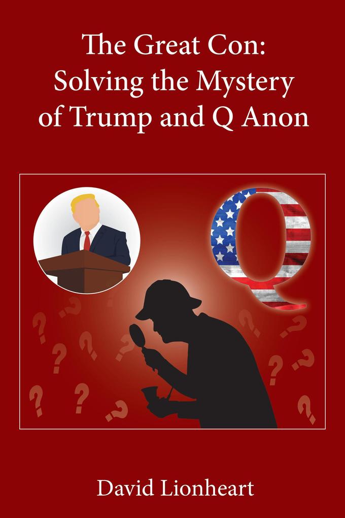 The Great Con: Solving the Mystery of Trump and Q Anon