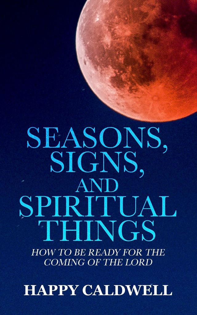 Seasons Signs and Spiritual Things