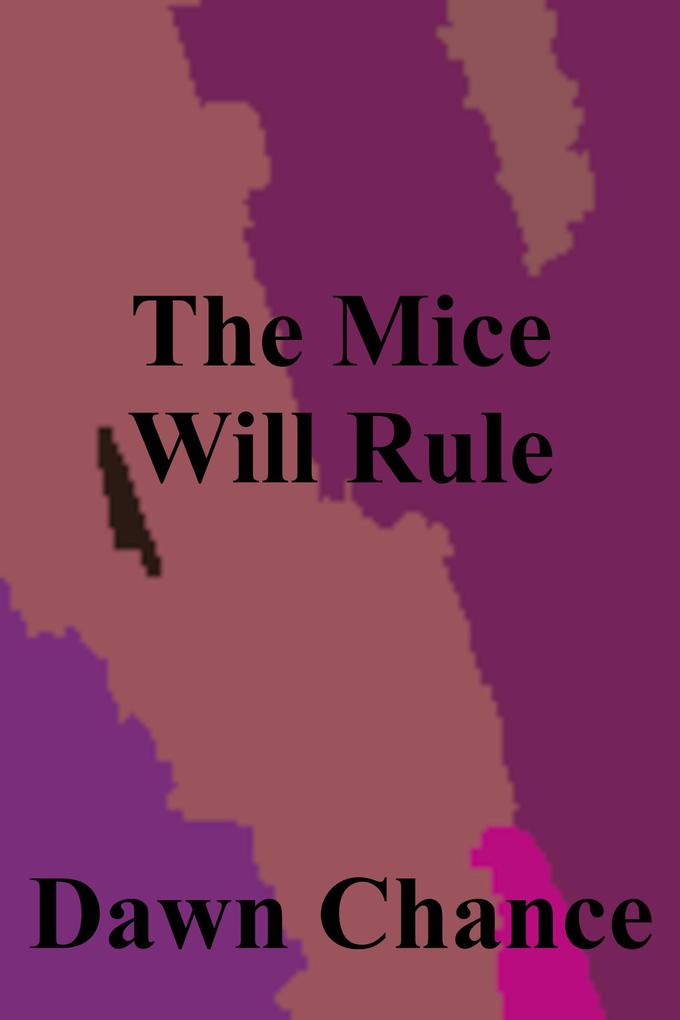 The Mice Will Rule