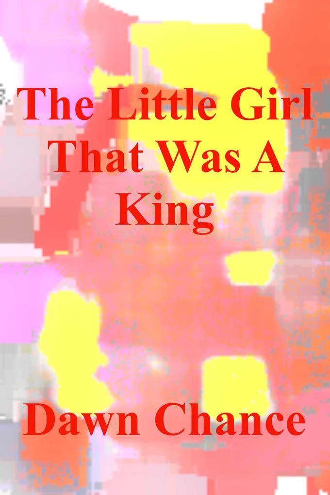 The Little Girl That Was A King