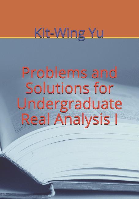 Problems and Solutions for Undergraduate Real Analysis I