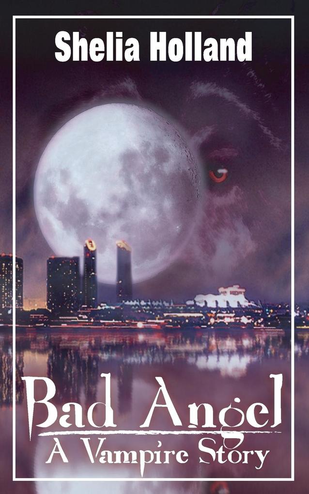Bad Angel a Vampire Story