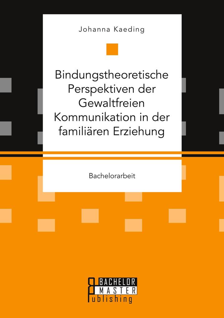 Bindungstheoretische Perspektiven der Gewaltfreien Kommunikation in der familiären Erziehung