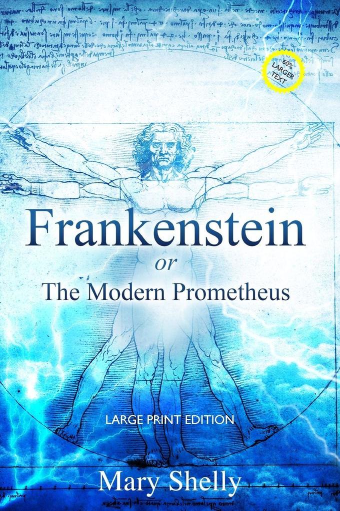 Frankenstein or the Modern Prometheus (Annotated Large Print)