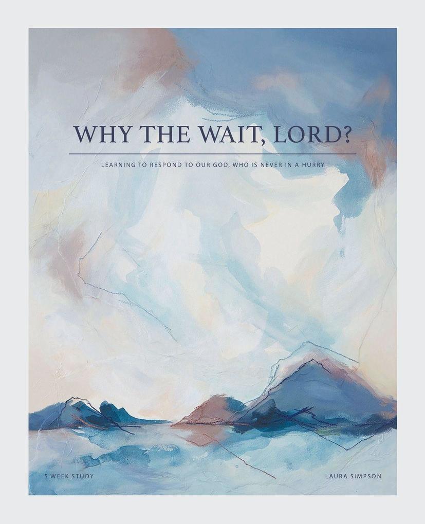 Why the Wait Lord?