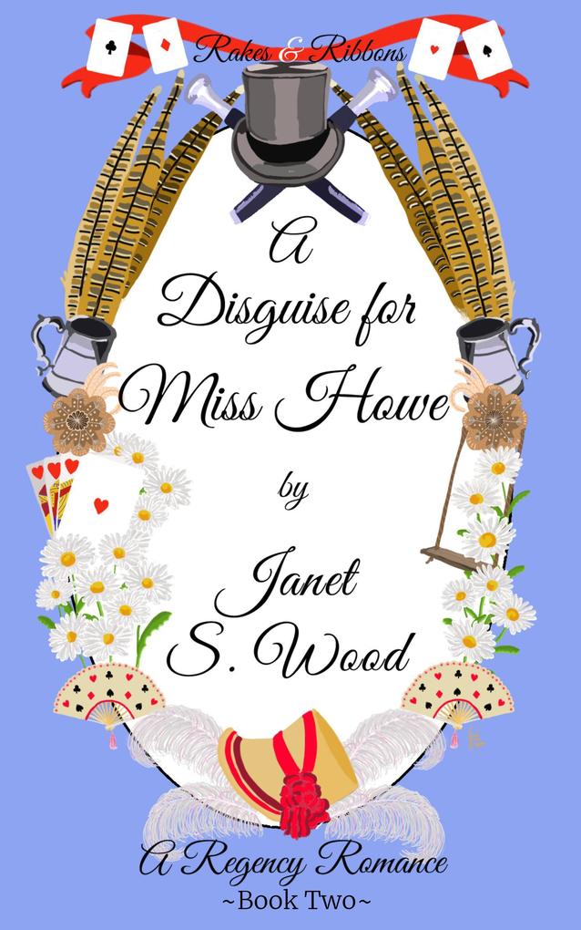 A Disguise for Miss Howe: A Regency Romance (Rakes and Ribbons #2)