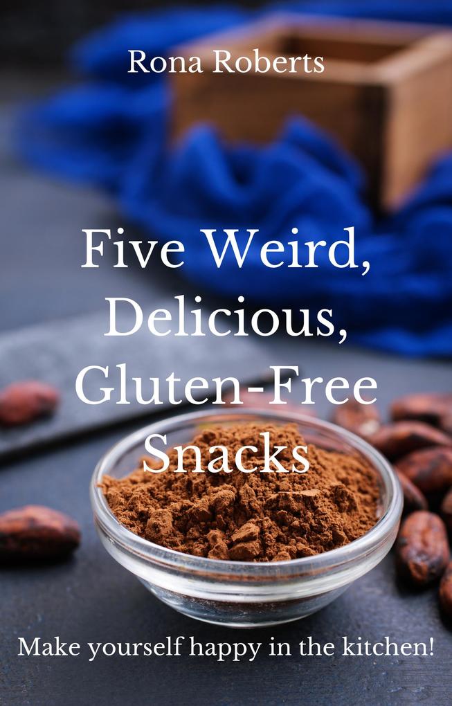 Five Weird Delicious Gluten-Free Snacks