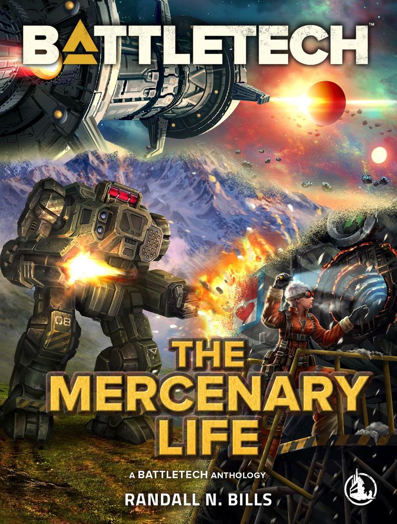 BattleTech: The Mercenary Life (BattleTech Anthology)