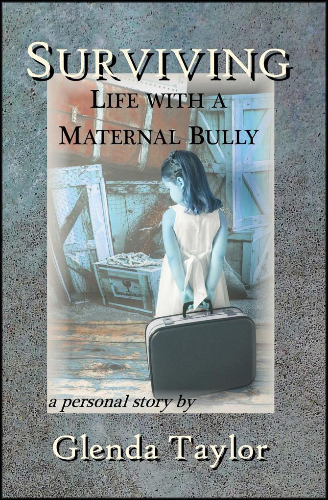 Surviving: Life with a Maternal Bully