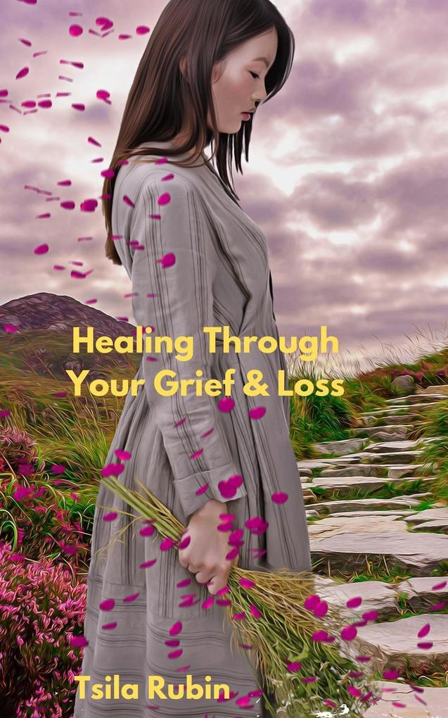 Healing Through Your Grief &Loss