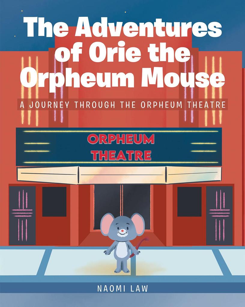 The Adventures of Orie the Orpheum Mouse