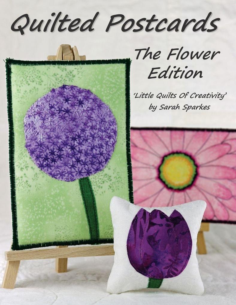 Quilted Postcards The Flower Edition