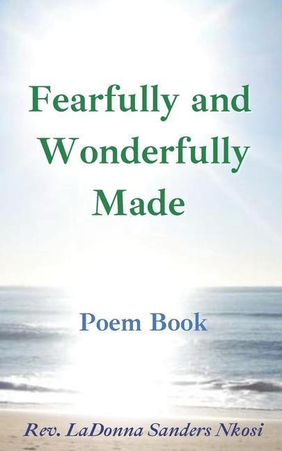 Fearfully and Wonderfully Made: A Poem Book: Messages on the Journey from the U.S. to South Africa and Back Again