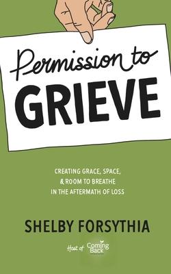 Permission to Grieve: Creating Grace Space & Room to Breathe in the Aftermath of Loss