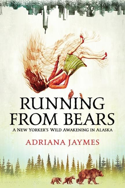 Running from Bears: A New Yorker‘s Wild Awakening in Alaska
