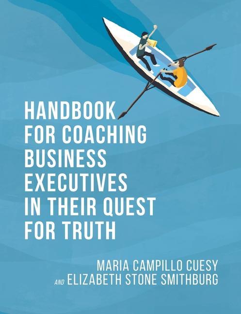 Handbook for Coaching Business Executives in Their Quest for Truth