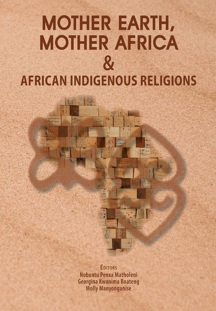 Mother Earth Mother Africa and African Indigenous Religions