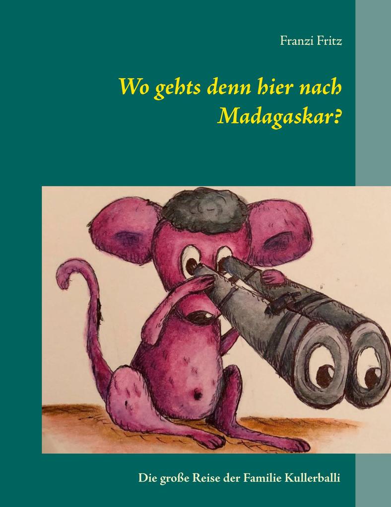 Image of Wo gehts denn hier nach Madagaskar?