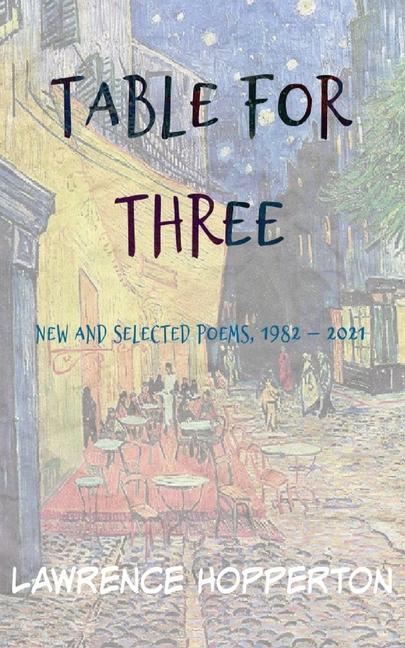 Table for Three: New and Selected Poems 1982-2021