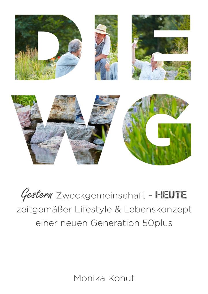 DIE WG - gestern Zweckgemeinschaft heute zeitgemäßer Lifestyle & Lebenskonzept einer neuen Generation 50plus