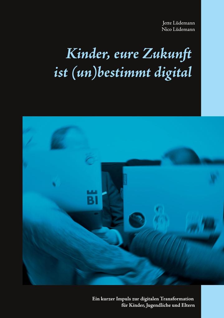 Kinder eure Zukunft ist (un)bestimmt digital