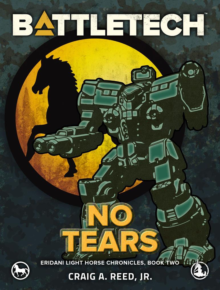 BattleTech: No Tears (Eridani Light Horse Chronicles Part Two)