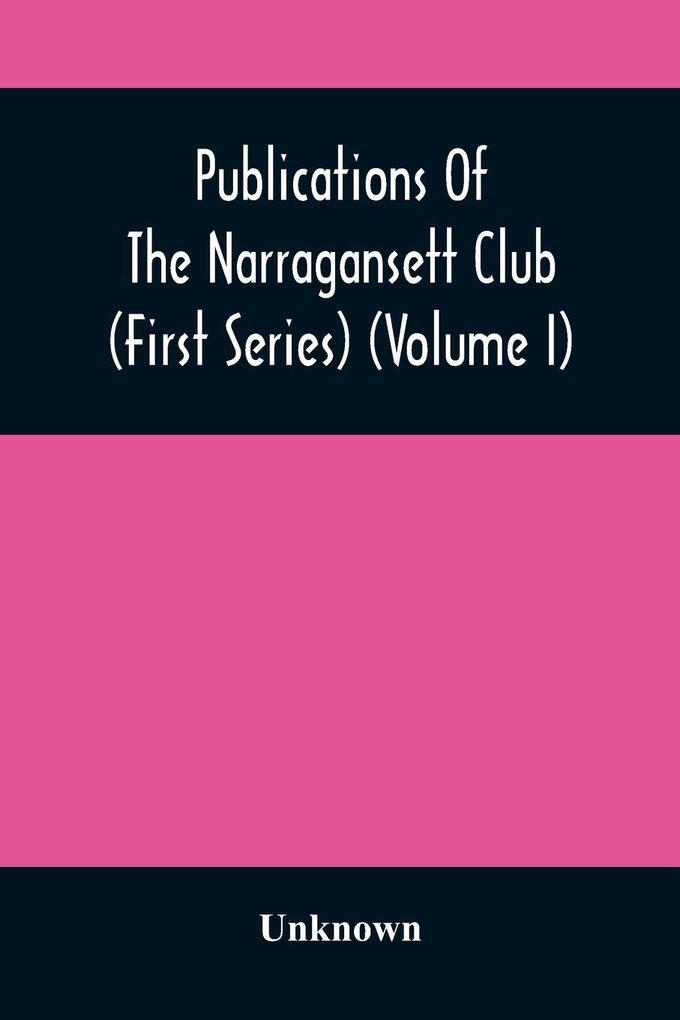 Publications Of The Narragansett Club (First Series) (Volume I)
