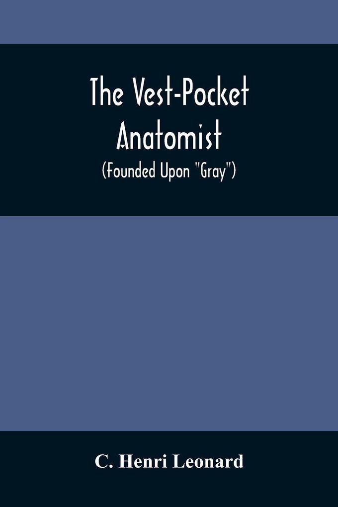 The Vest-Pocket Anatomist; (Founded Upon 'Gray')