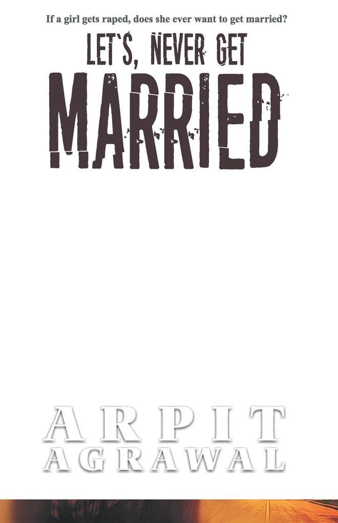 LET'S NEVER GET MARRIED