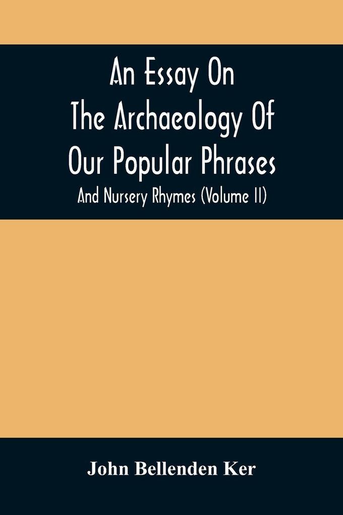 An Essay On The Archaeology Of Our Popular Phrases And Nursery Rhymes (Volume Ii)