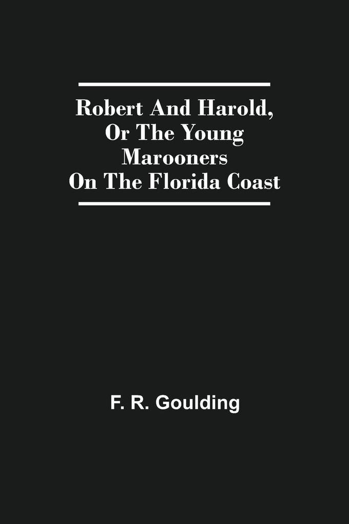Robert And Harold Or The Young Marooners On The Florida Coast