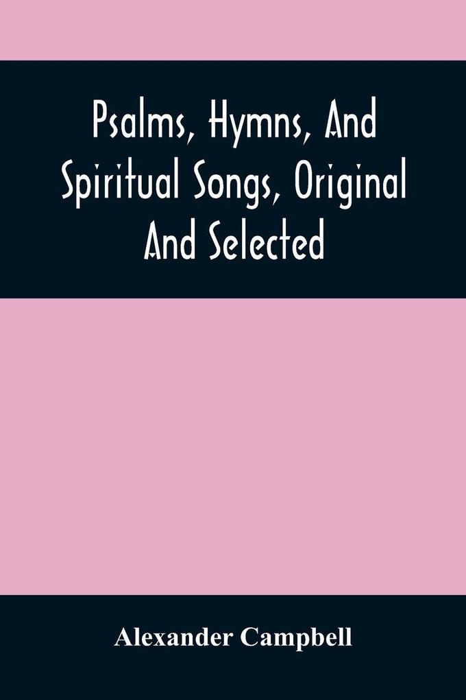 Psalms Hymns And Spiritual Songs Original And Selected