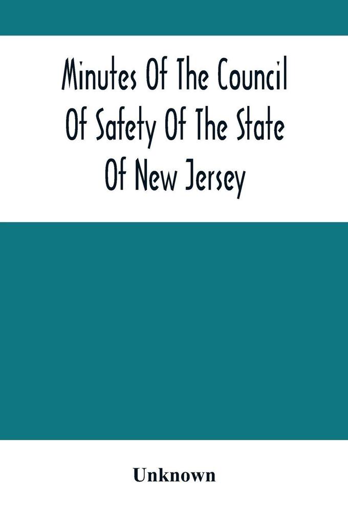 Minutes Of The Council Of Safety Of The State Of New Jersey