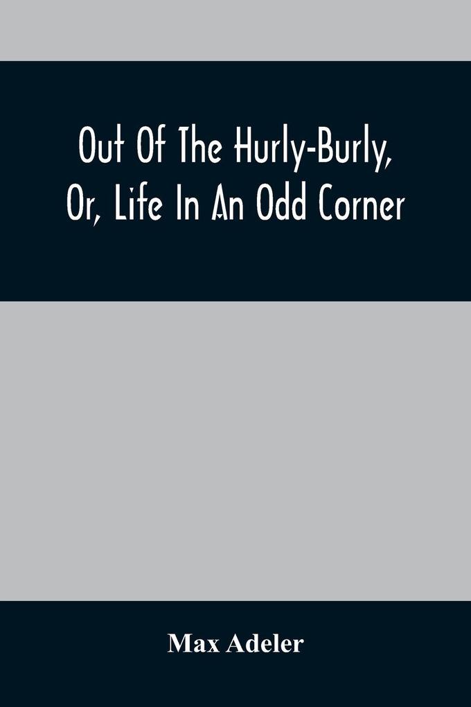 Out Of The Hurly-Burly Or Life In An Odd Corner
