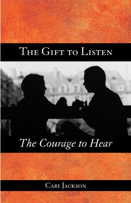 The Gift to Listen the Courage to Hear