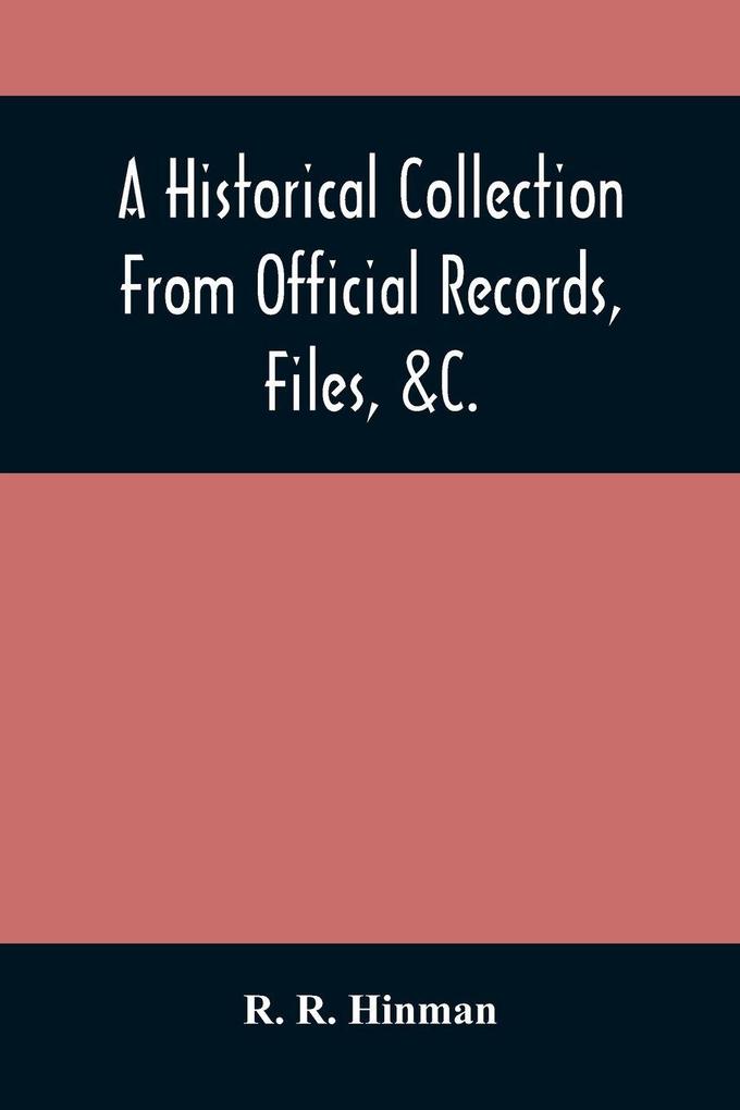 A Historical Collection From Official Records Files &C. Of The Part Sustained By Connecticut During The War Of The Revolution