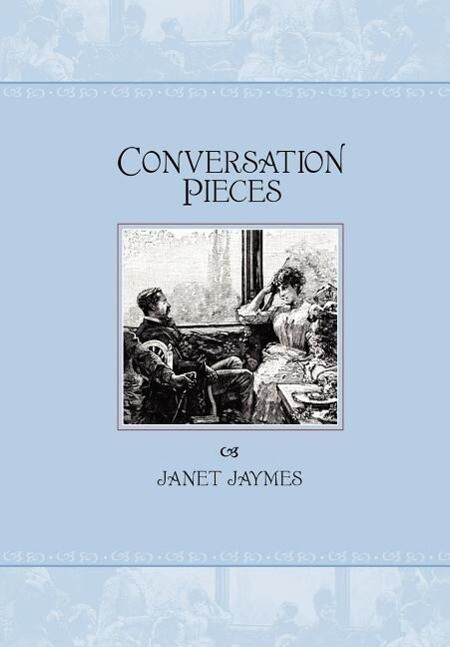 CONVERSATION PIECES - Janet Jaymes